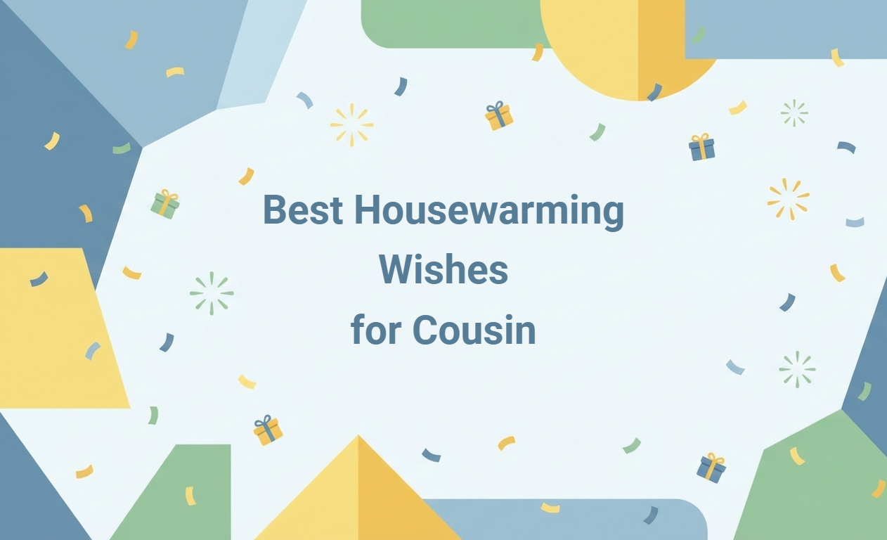 Housewarming Wishes for Cousins: Heartfelt Messages and Creative Generator
