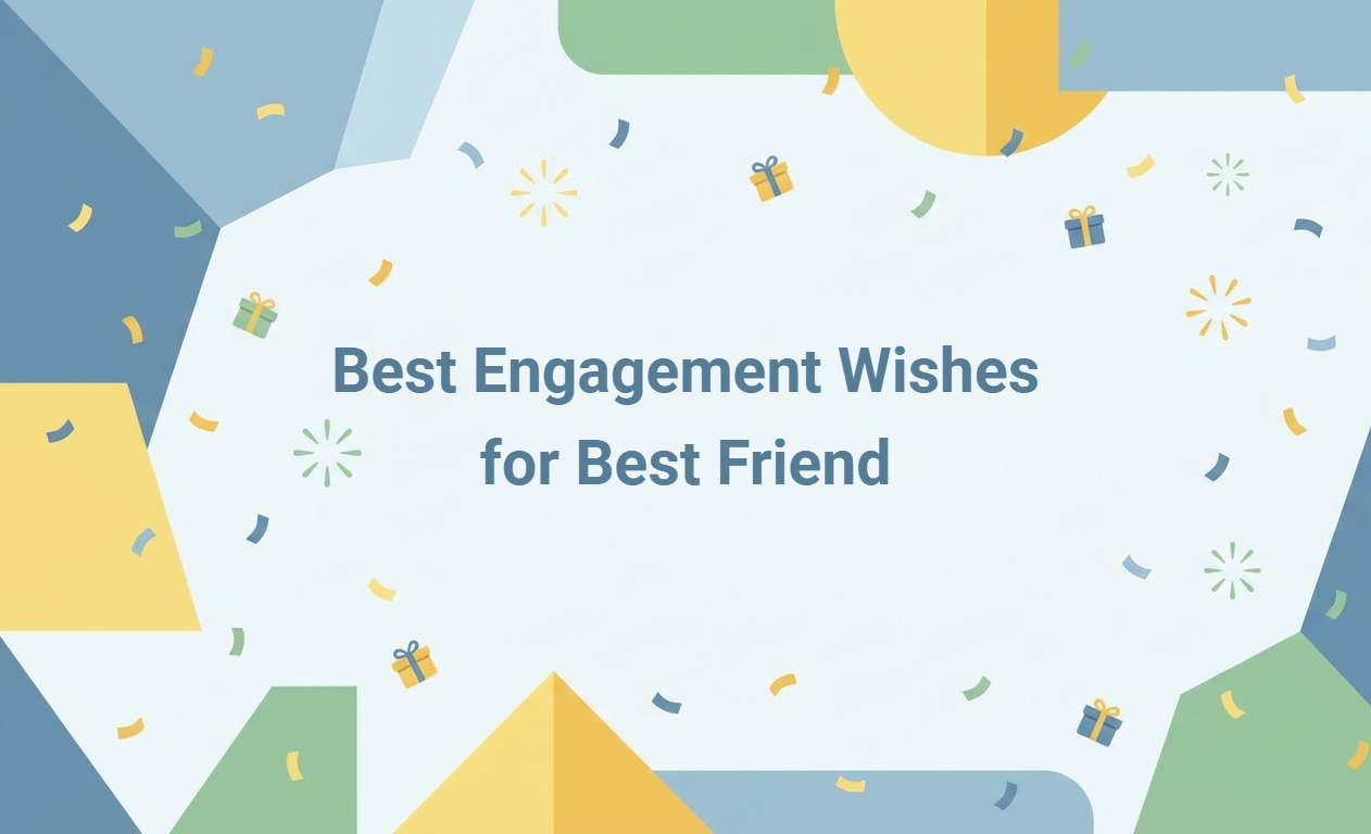 Engagement Wishes for Best Friend: Heartfelt Messages, Thoughtful Examples, and Wish Generator Tool