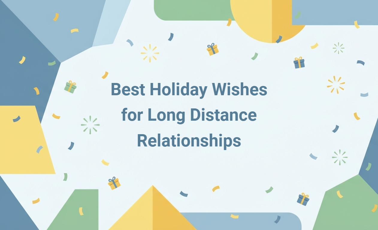Heartfelt Holiday Wishes for Long Distance Relationships: Inspiring Examples and Message Generator
